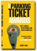 The Parking Ticket Awards: Crazy Councils, Meter Madness and Traffic Warden Hell by Barrie Segal